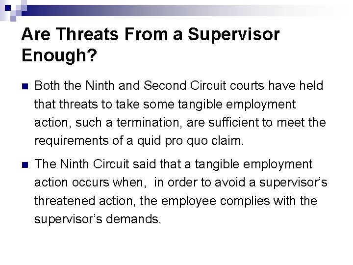Are Threats From a Supervisor Enough? n Both the Ninth and Second Circuit courts