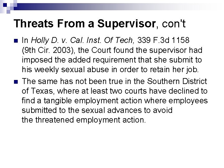 Threats From a Supervisor, con't n n In Holly D. v. Cal. Inst. Of