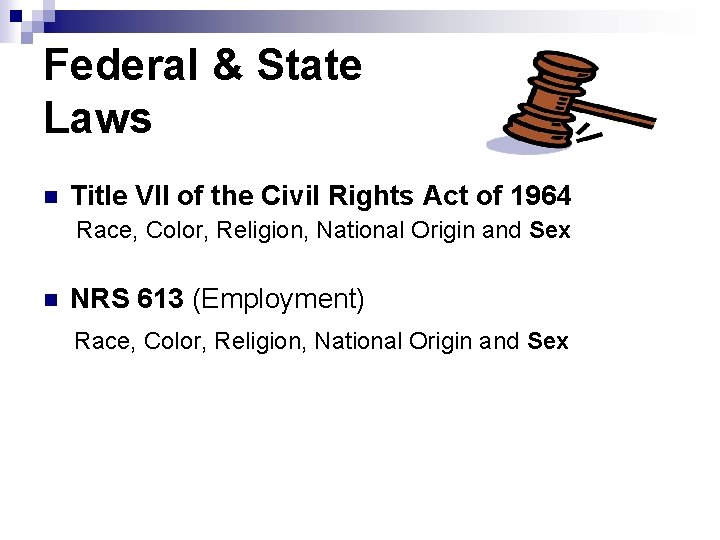 Federal & State Laws n Title VII of the Civil Rights Act of 1964