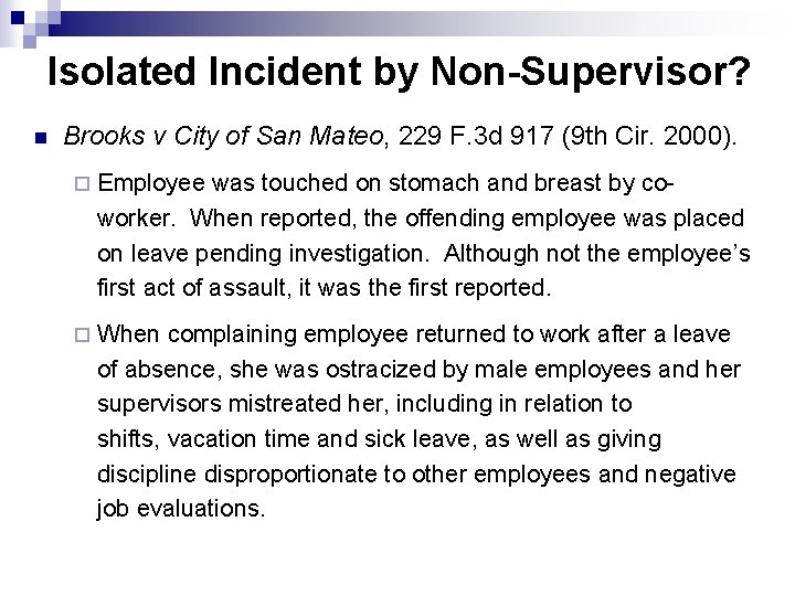 Isolated Incident by Non-Supervisor? n Brooks v City of San Mateo, 229 F. 3