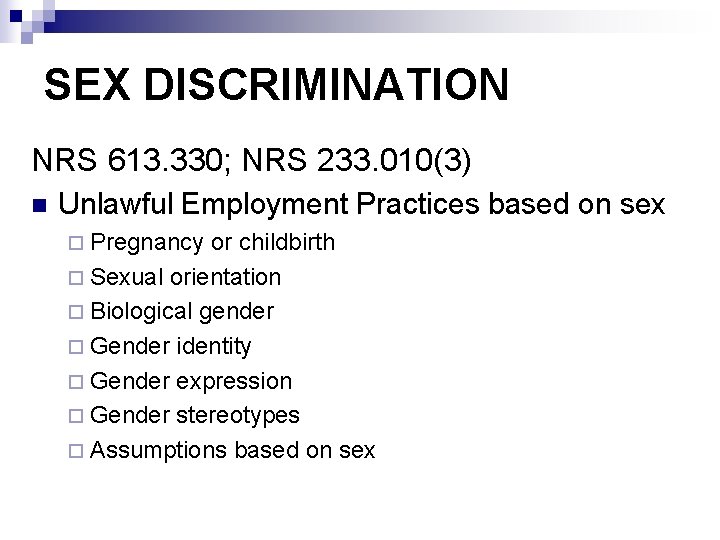 SEX DISCRIMINATION NRS 613. 330; NRS 233. 010(3) n Unlawful Employment Practices based on