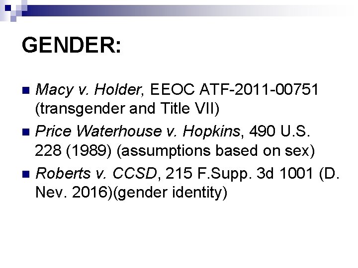 GENDER: Macy v. Holder, EEOC ATF-2011 -00751 (transgender and Title VII) n Price Waterhouse