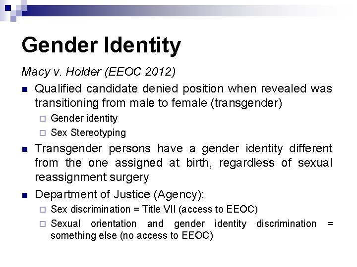 Gender Identity Macy v. Holder (EEOC 2012) n Qualified candidate denied position when revealed
