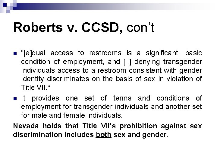 Roberts v. CCSD, con’t "[e]qual access to restrooms is a significant, basic condition of