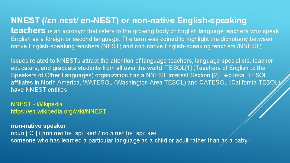 NNEST (/ɛnˈnɛst/ en-NEST) or non-native English-speaking teachers is an acronym that refers to the
