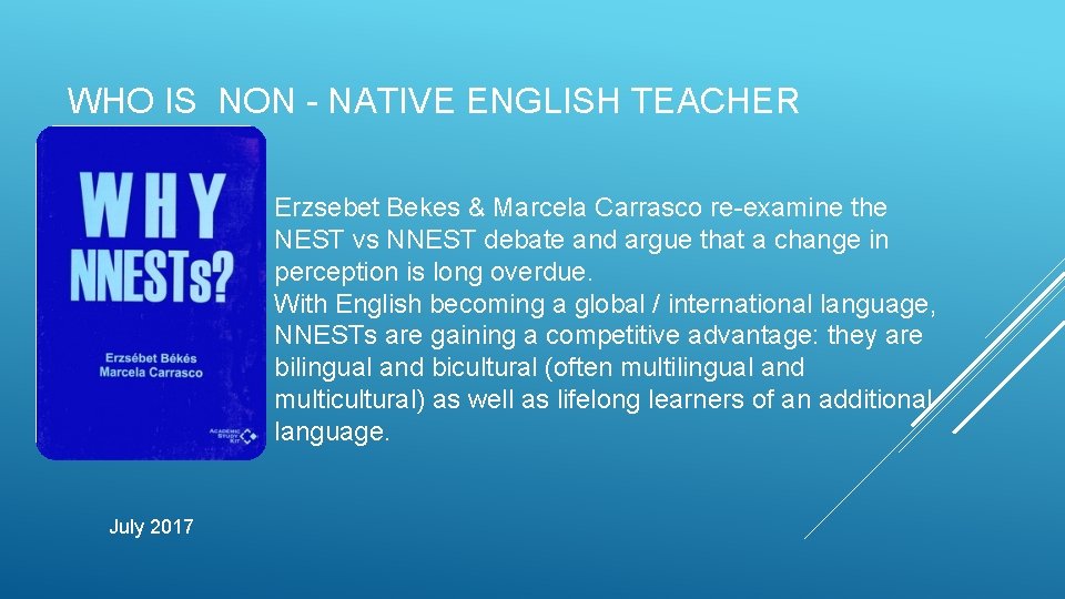 WHO IS NON - NATIVE ENGLISH TEACHER Erzsebet Bekes & Marcela Carrasco re-examine the