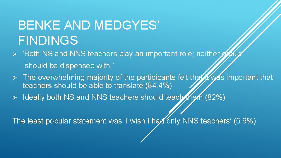 BENKE AND MEDGYES’ FINDINGS Ø ‘Both NS and NNS teachers play an important role;