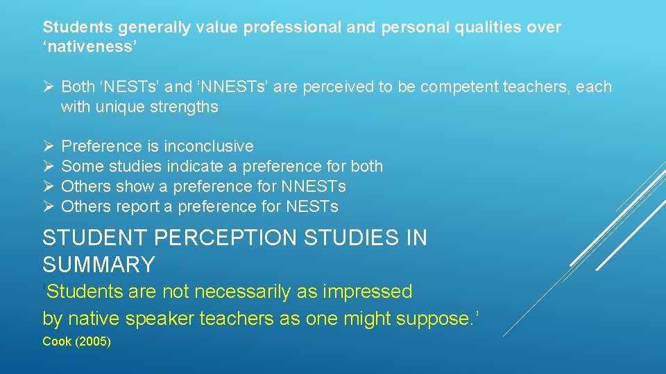 Students generally value professional and personal qualities over ‘nativeness’ Ø Both ‘NESTs’ and ‘NNESTs’