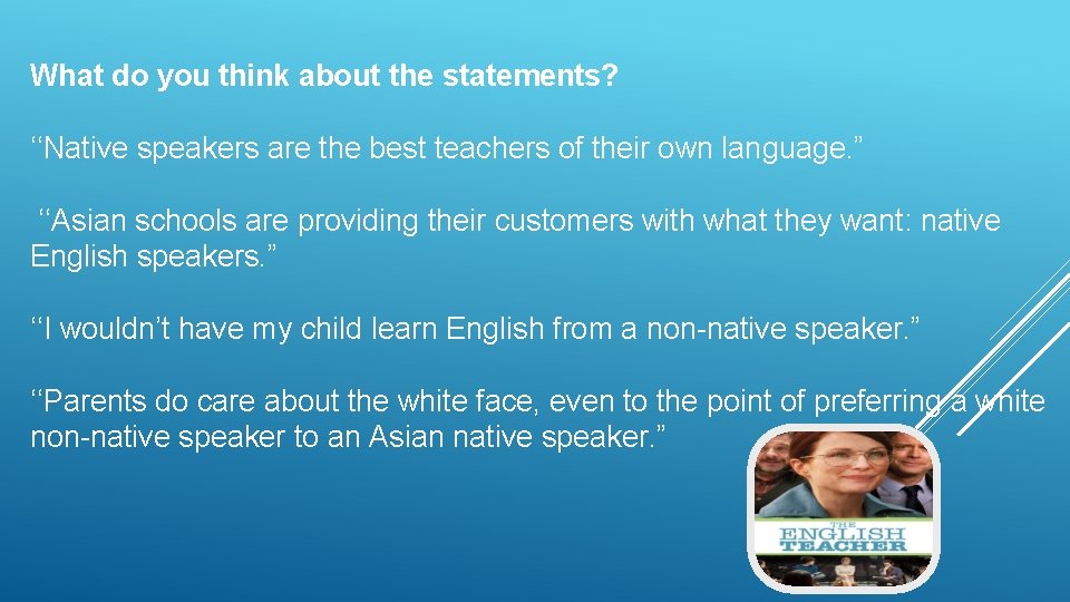 What do you think about the statements? ‘‘Native speakers are the best teachers of