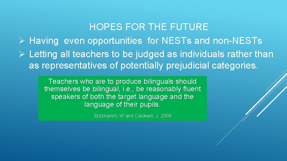 HOPES FOR THE FUTURE Ø Having even opportunities for NESTs and non-NESTs Ø Letting
