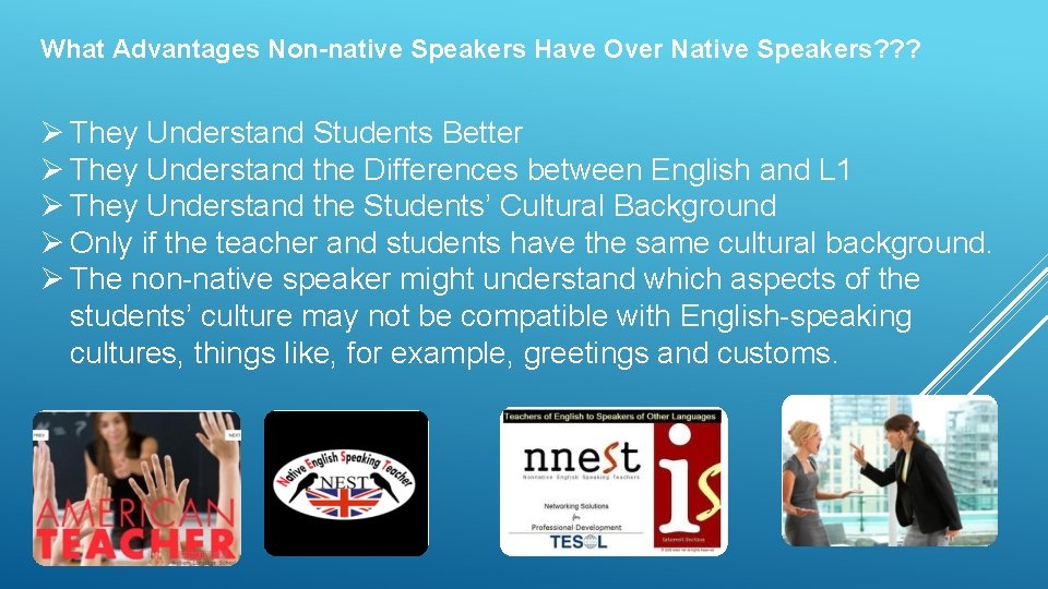 What Advantages Non-native Speakers Have Over Native Speakers? ? ? Ø They Understand Students