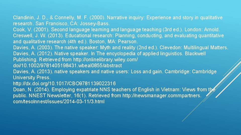 Clandinin, J. D. , & Connelly, M. F. (2000). Narrative inquiry: Experience and story