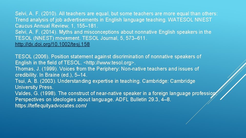 Selvi, A. F. (2010). All teachers are equal, but some teachers are more equal