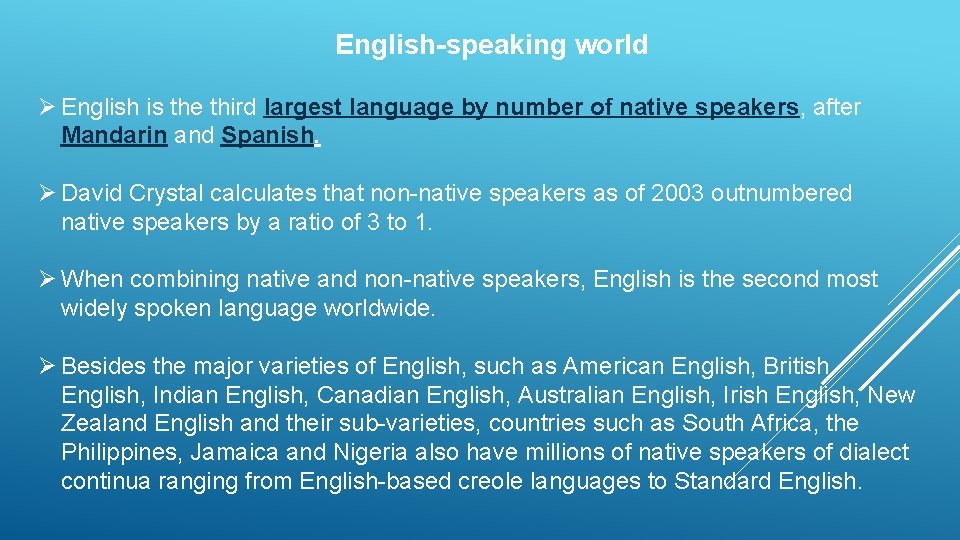 English-speaking world Ø English is the third largest language by number of native speakers,