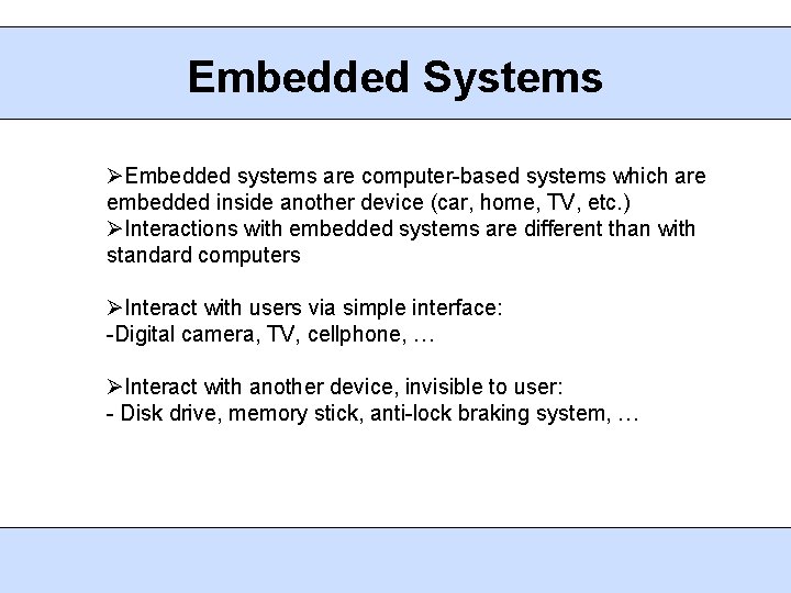 Embedded Systems Embedded systems are computer-based systems which are embedded inside another device (car,