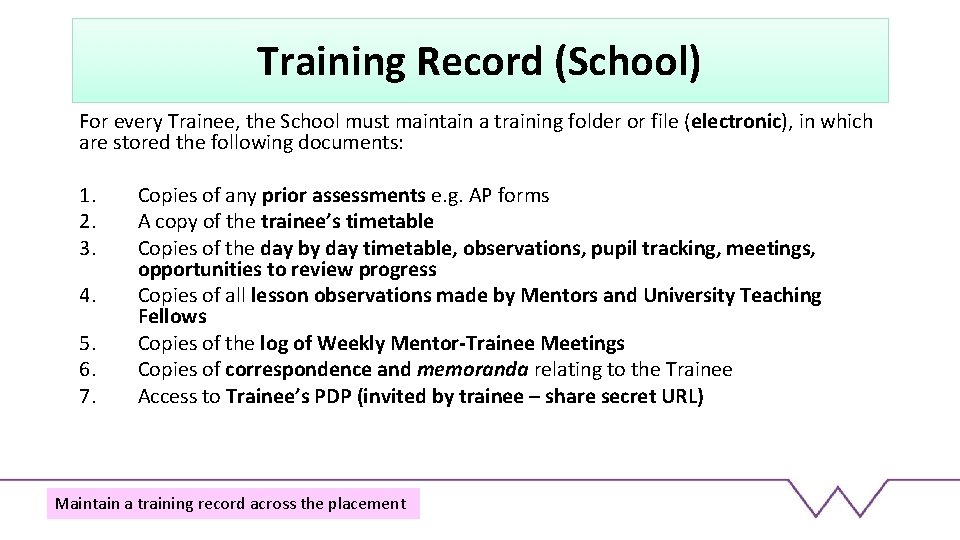 Training Record (School) For every Trainee, the School must maintain a training folder or