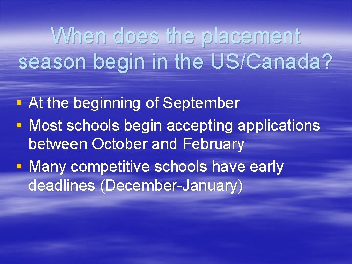 When does the placement season begin in the US/Canada? § At the beginning of