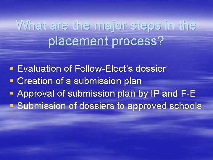 What are the major steps in the placement process? § § Evaluation of Fellow-Elect’s