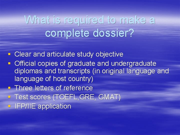What is required to make a complete dossier? § Clear and articulate study objective