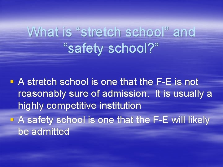 What is “stretch school” and “safety school? ” § A stretch school is one