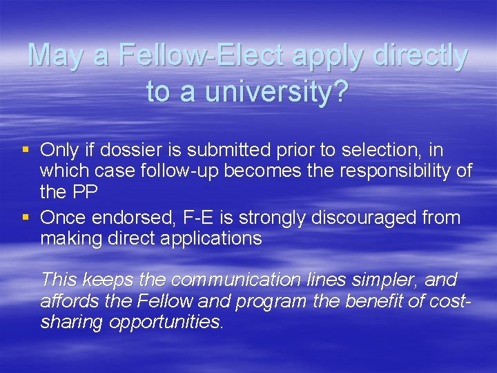 May a Fellow-Elect apply directly to a university? § Only if dossier is submitted