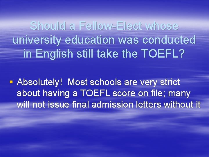 Should a Fellow-Elect whose university education was conducted in English still take the TOEFL?