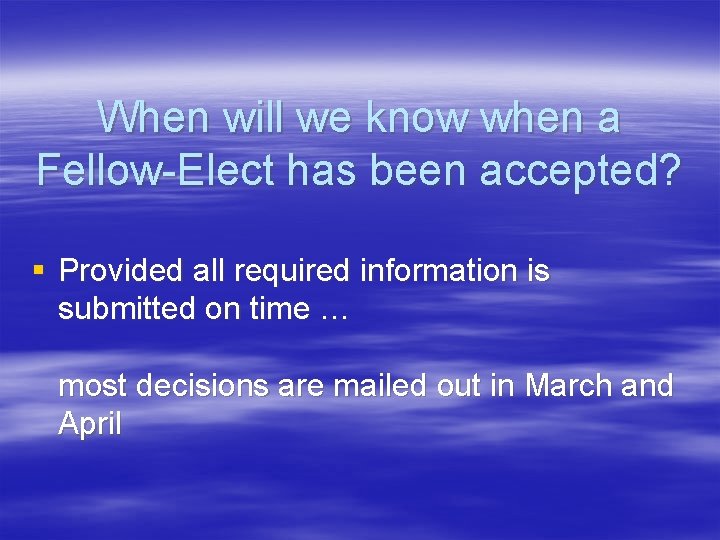 When will we know when a Fellow-Elect has been accepted? § Provided all required