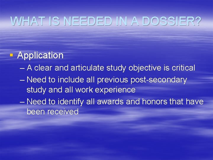 WHAT IS NEEDED IN A DOSSIER? § Application – A clear and articulate study