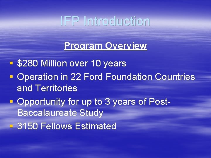 IFP Introduction Program Overview § $280 Million over 10 years § Operation in 22