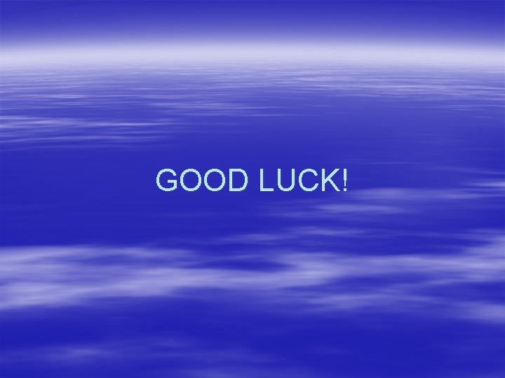 GOOD LUCK! 