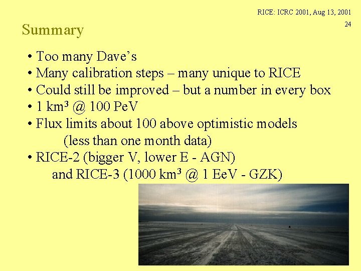 RICE: ICRC 2001, Aug 13, 2001 Summary • Too many Dave’s • Many calibration