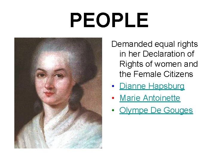 PEOPLE Demanded equal rights in her Declaration of Rights of women and the Female