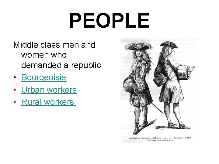 PEOPLE Middle class men and women who demanded a republic • Bourgeoisie • Urban