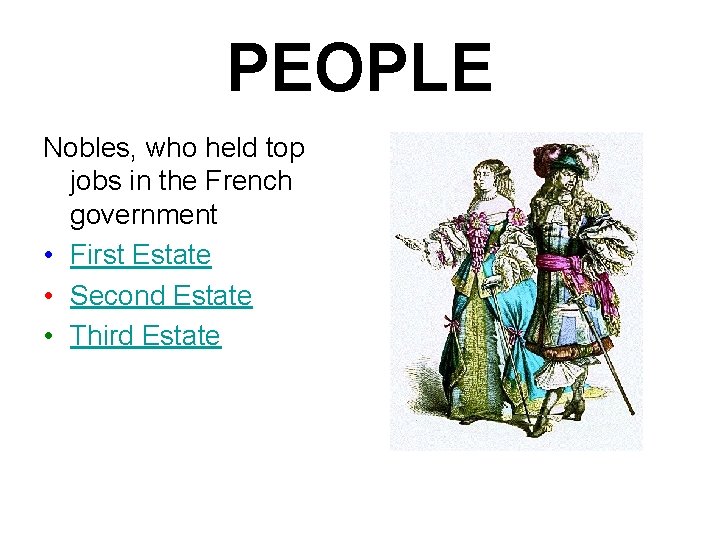 PEOPLE Nobles, who held top jobs in the French government • First Estate •