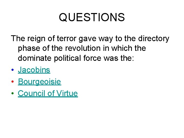 QUESTIONS The reign of terror gave way to the directory phase of the revolution