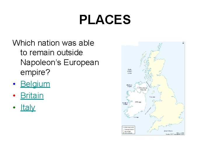 PLACES Which nation was able to remain outside Napoleon’s European empire? • Belgium •