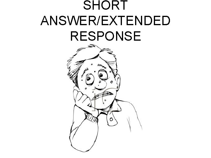 SHORT ANSWER/EXTENDED RESPONSE 