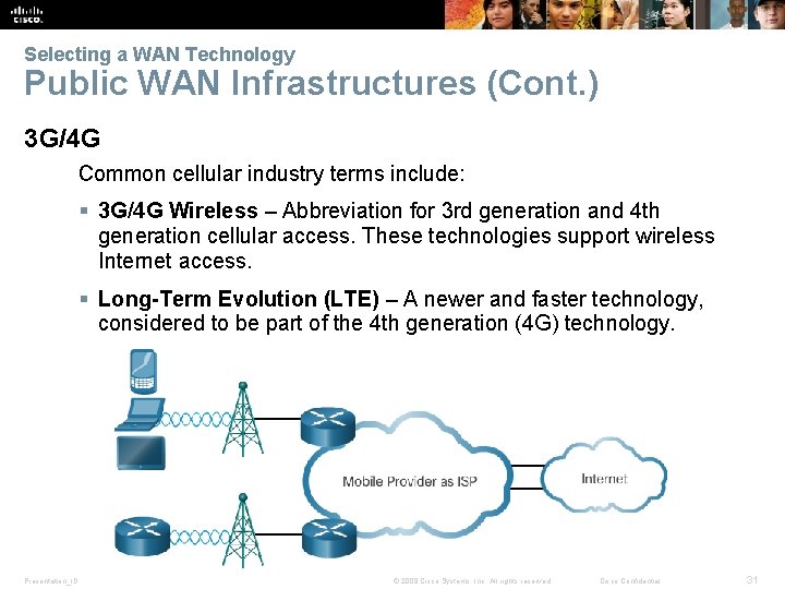 Selecting a WAN Technology Public WAN Infrastructures (Cont. ) 3 G/4 G Common cellular