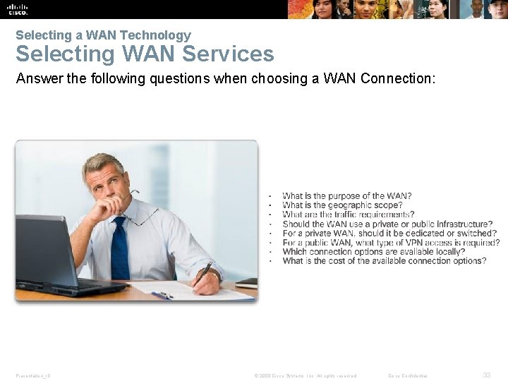 Selecting a WAN Technology Selecting WAN Services Answer the following questions when choosing a