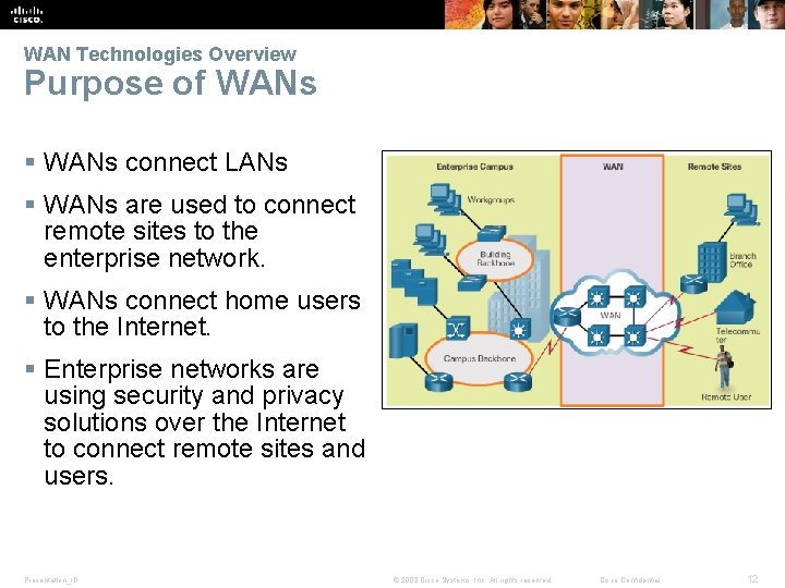 WAN Technologies Overview Purpose of WANs § WANs connect LANs § WANs are used