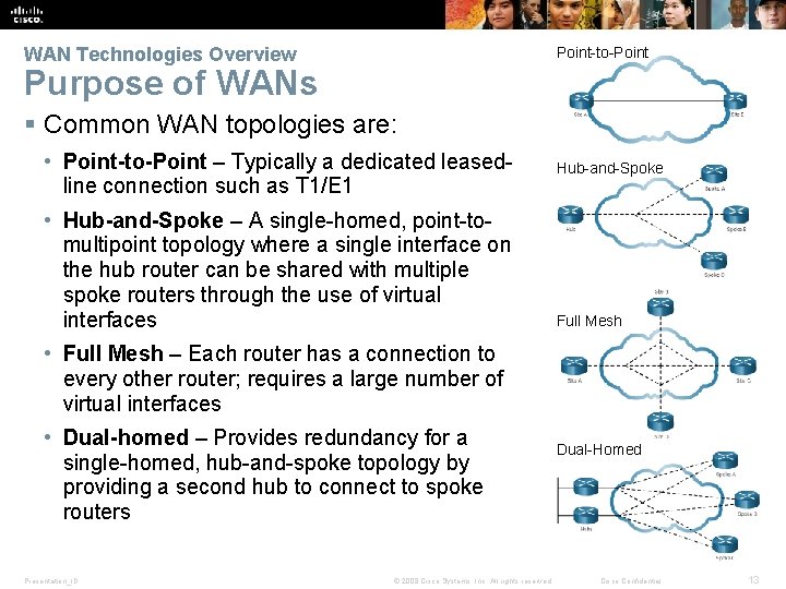 WAN Technologies Overview Point-to-Point Purpose of WANs § Common WAN topologies are: • Point-to-Point