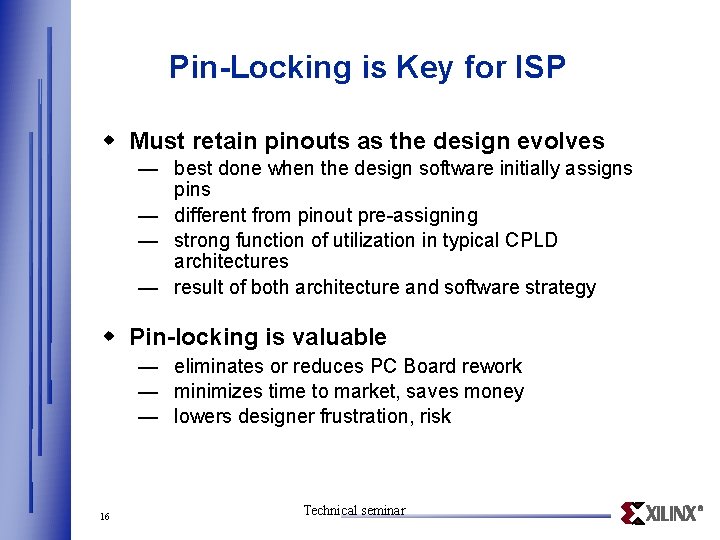 Pin-Locking is Key for ISP w Must retain pinouts as the design evolves —