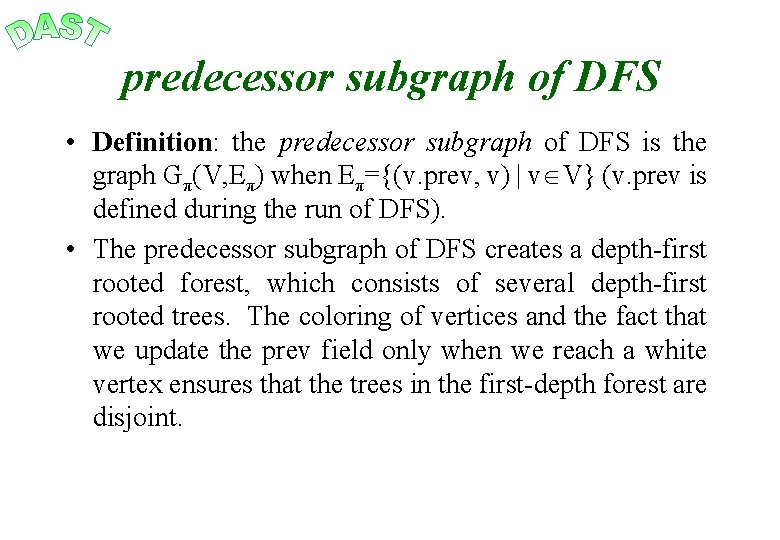 predecessor subgraph of DFS • Definition: the predecessor subgraph of DFS is the graph