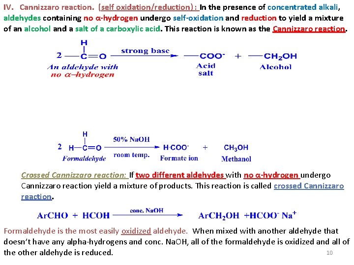 IV. Cannizzaro reaction. (self oxidation/reduction) : In the presence of concentrated alkali, aldehydes containing