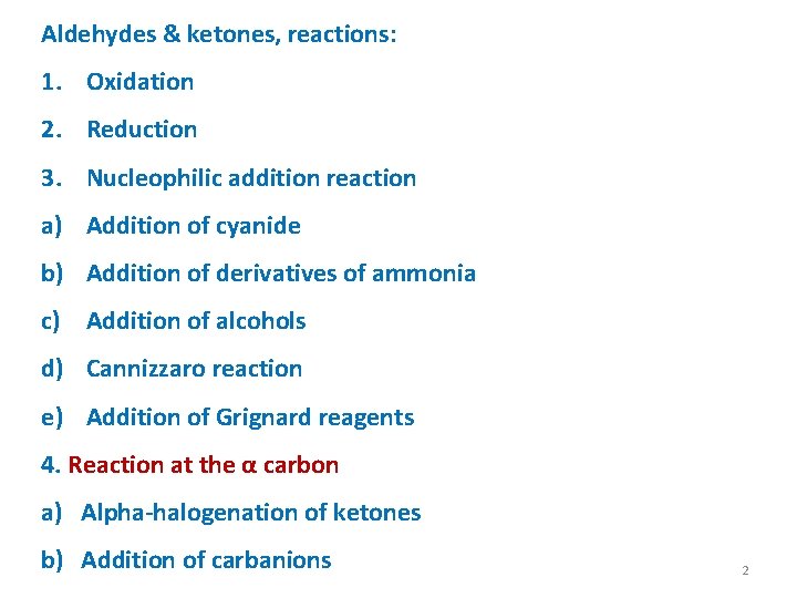 Aldehydes & ketones, reactions: 1. Oxidation 2. Reduction 3. Nucleophilic addition reaction a) Addition
