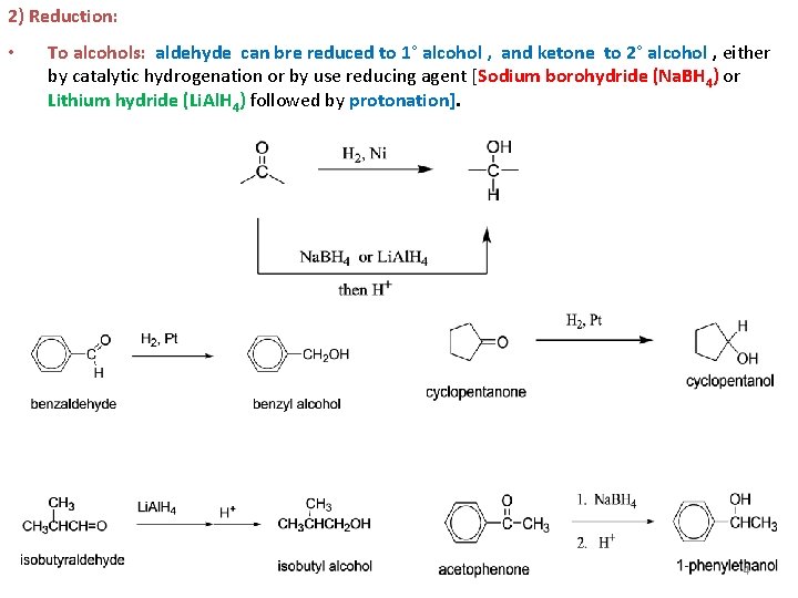 2) Reduction: • To alcohols: aldehyde can bre reduced to 1° alcohol , and