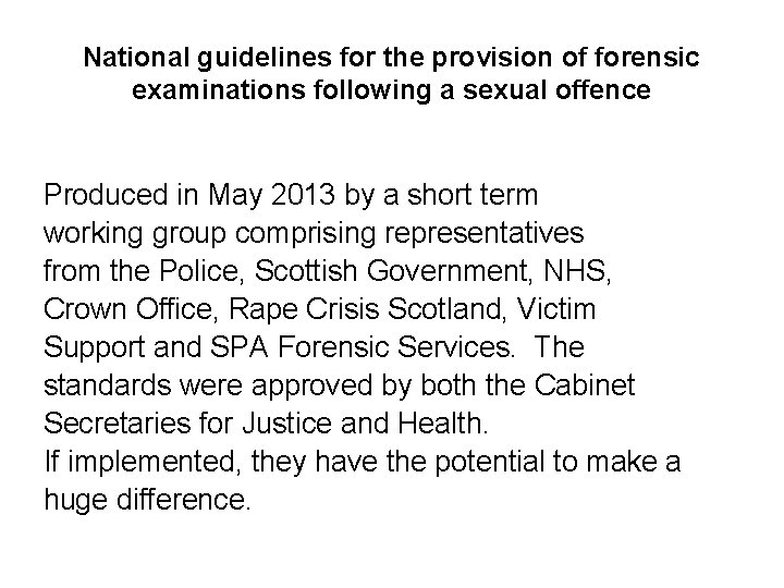 National guidelines for the provision of forensic examinations following a sexual offence Produced in