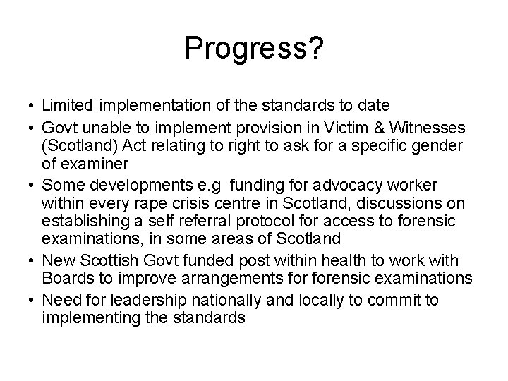 Progress? • Limited implementation of the standards to date • Govt unable to implement