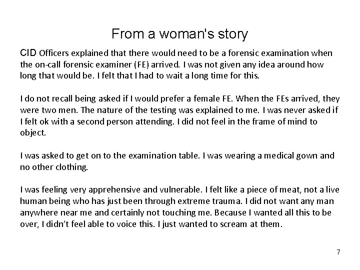 From a woman's story CID Officers explained that there would need to be a