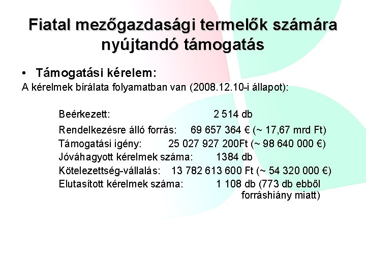 Fiatal mezőgazdasági termelők számára nyújtandó támogatás • Támogatási kérelem: A kérelmek bírálata folyamatban van